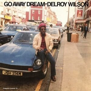 Delroy Wilson – Go Away Dream